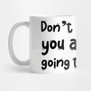 Don't look back you are  not going that way Mug